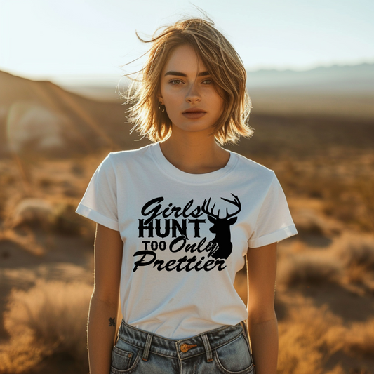 Girls Hunt Too Just Prettier Trendy T-Shirt – Stylish & Empowering Apparel for Female Hunters