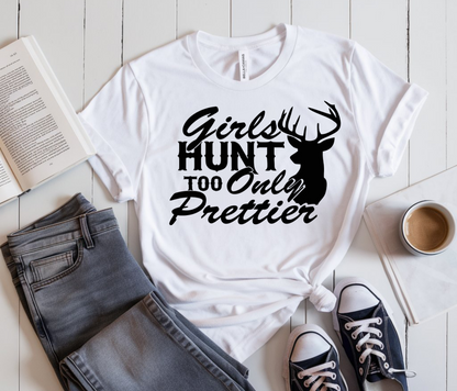 Girls Hunt Too Just Prettier Trendy T-Shirt – Stylish & Empowering Apparel for Female Hunters